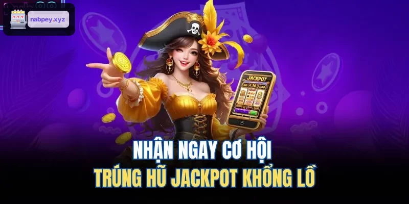 Cơ hội trúng jackpot lớn đang chờ đón bạn