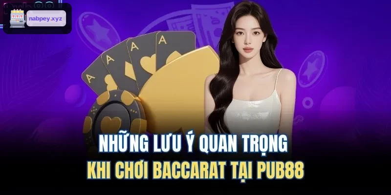 Các lưu ý thiết yếu khi chơi Baccarat tại HB88