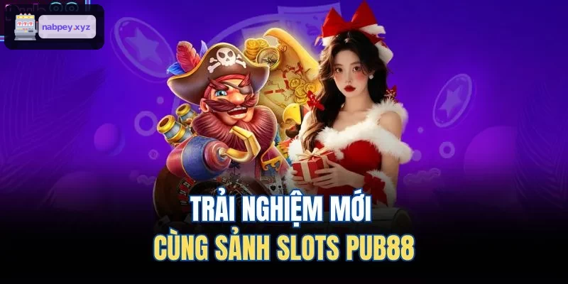 Khám phá trải nghiệm mới tại sảnh slots HB88