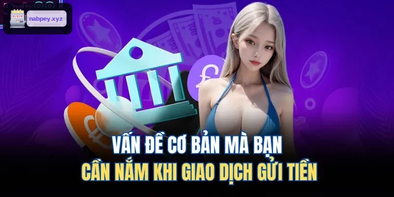 Những điểm lưu ý khi thực hiện giao dịch nạp tiền
